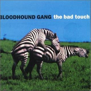Bloodhound Gang The bad touch (1999)